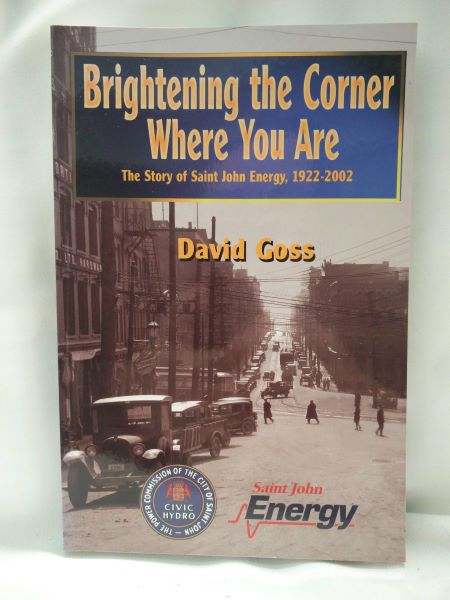 Brightening the Corner Where You Are - The Story of Saint John Energy, 1922-2002