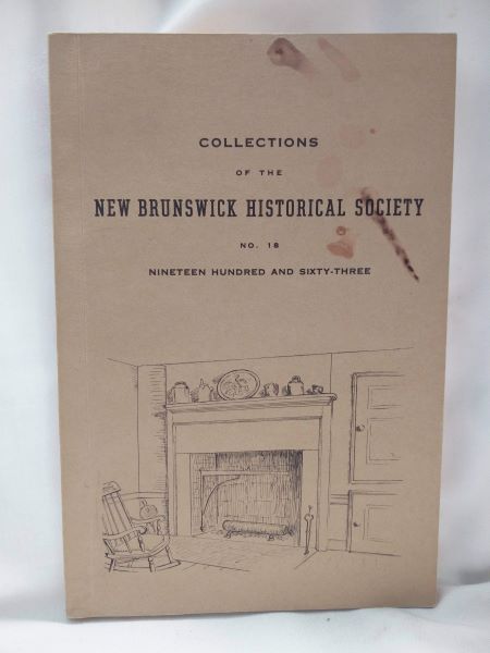 Collections of the New Brunswick Historical Society No. 18, 1963