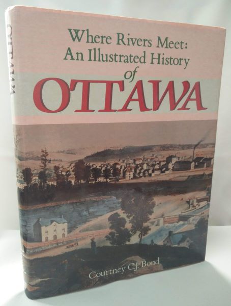 Where Rivers Meet: An Illustrated History of Ottawa
