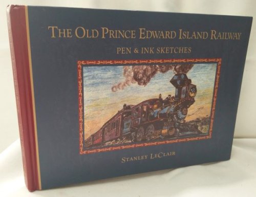 The Old Prince Edward Island Railway - Pen & Ink Sketches