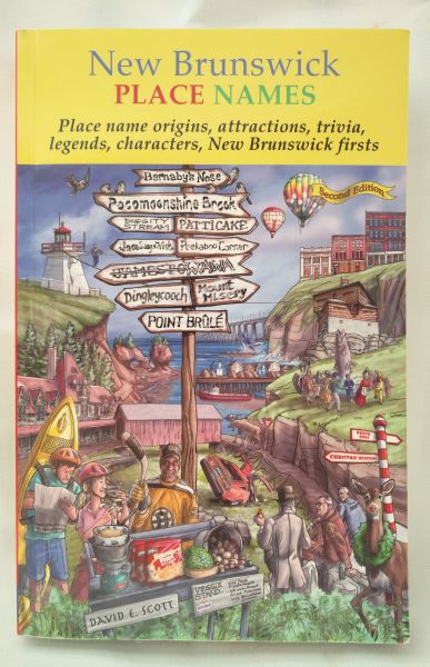New Brunswick Place Names: Place name origins, attractions, trivia, legends, characters, New Brunswick firsts