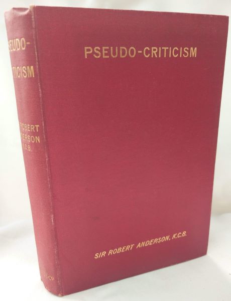 Pseudo-Criticism or The Higher Criticism and Its Counterfeit
