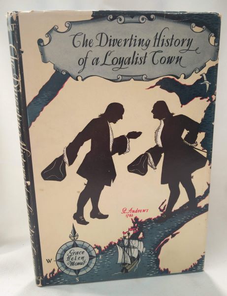 The Diverting History of a Loyalist Town; A Portrait of St. Andrews, N.B.