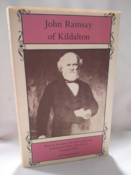 John Ramsay of Kildalton - Being an Account of his Life in Islay and including the Diary of his trip to Canada in 1870