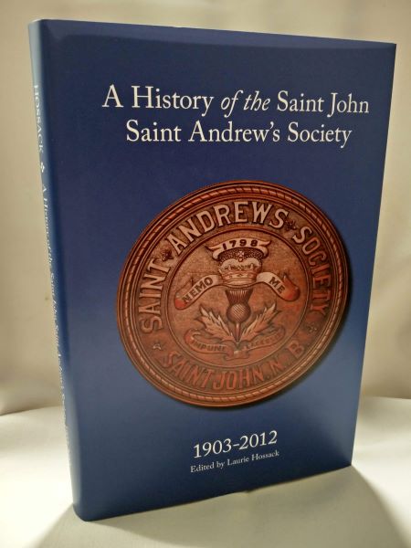 A History of the Saint John Saint Andrew's Society - 1903-2012