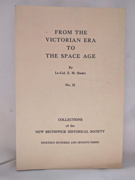 From the Victorian Era to the Space Age (Collections of the New Brunswick Historical Society - No. 21)