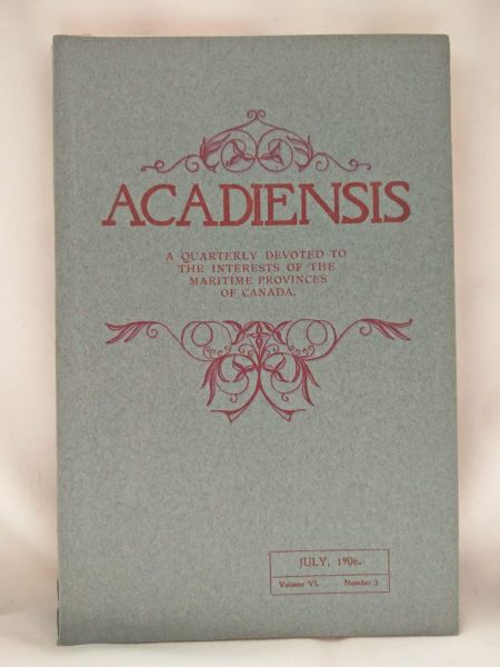 Acadiensis, A Quarterly (etc.) Vol. VI, Number 3, July, 1906
