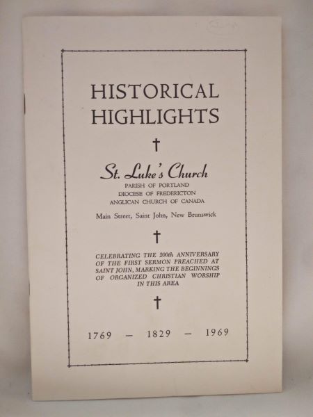 Historical Highlights - St. Luke's Church - Main Street, Saint John, New Brunswick - 1769-1829-1969
