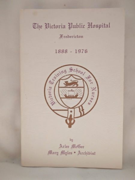 The Victoria Public Hospital, Fredericton 1888-1976