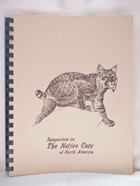 Proceedings of a Symposium on The Native Cats of North America, Their Status and Management