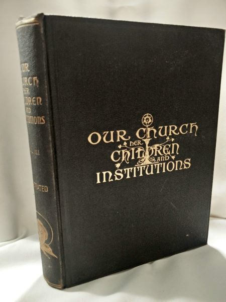 Our Church, Her Children, and Institutions (Volume III only of 3 volumes)