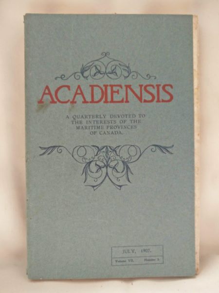 Acadiensis, A Quarterly (etc.) Vol. VII, Number 3, July, 1907