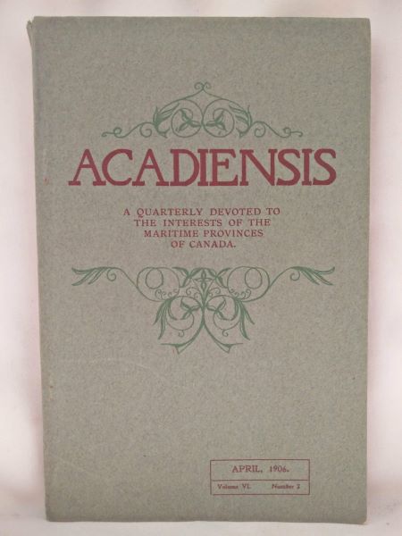 Acadiensis, A Quarterly (etc.) Vol. VI, Number 2, April, 1906