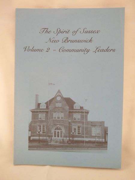 The Spirit of Sussex, New Brunswick - Volume 2 - Community Leaders