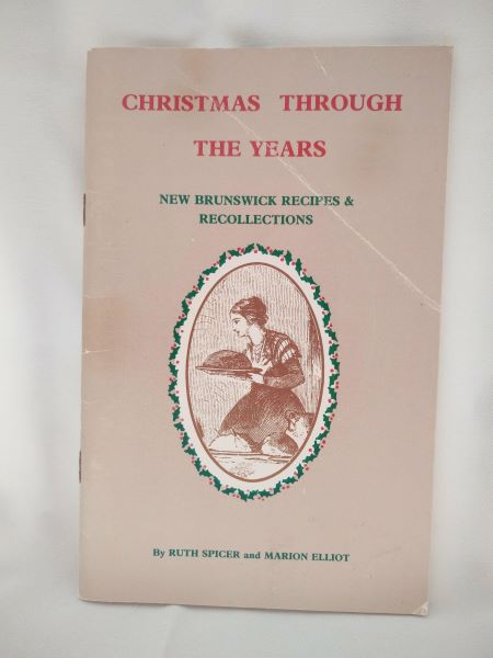 Christmas Through the Years - New Brunswick Recipes and Recollections