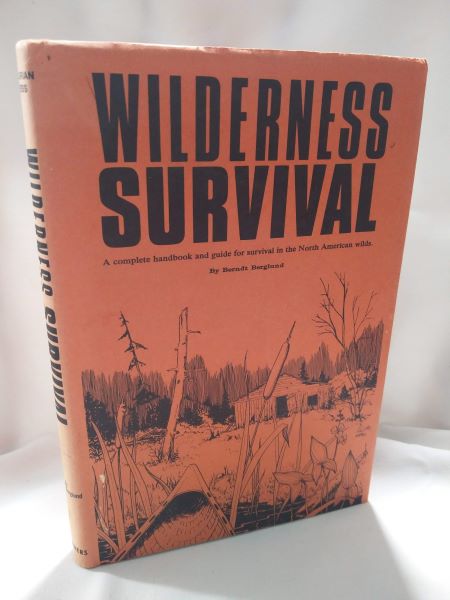 Wilderness Survival - A Complete Handbook and Guide for Survival in the Noth American Wilds