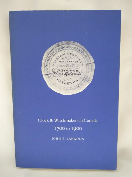 Clock & Watchmakers and Allied Workers in Canada 1700 to 1900