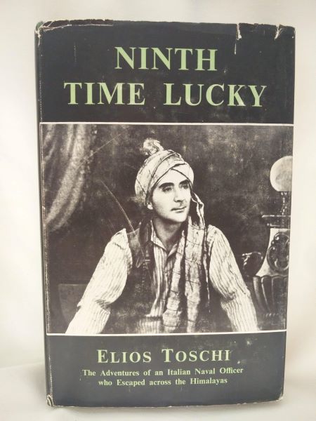 Ninth Time Lucky - The Adventures of an Italian Naval Officer Who Escaped Across the Himalayas
