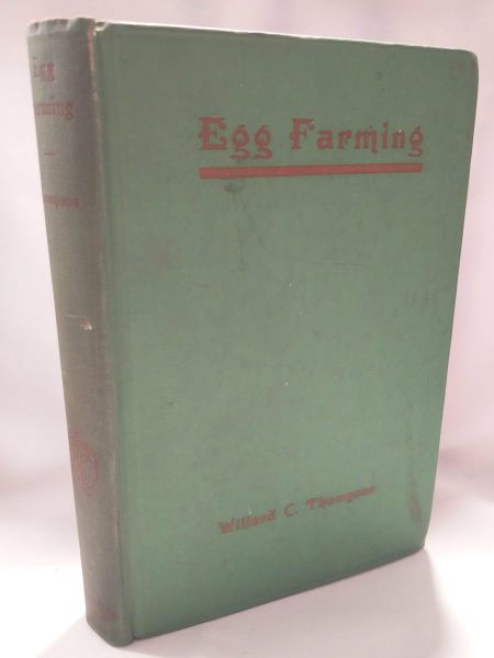 Egg Farming - A Practical Reliable Manual Upon Producing Eggs and Poultry for Market as a Profitable Business Enterprise