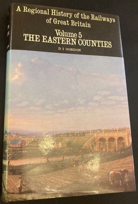 A Regional History of the Railways of Great Britain. Volume 5 The Eastern Counties
