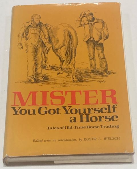 Mister You Got Yourself a Horse. Tales of Old-Time Horse Trading