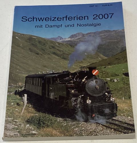 Schweizerferien 2007 mit Dampf und Nostalgie