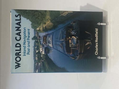 World Canals Inland Navigation Past and Present