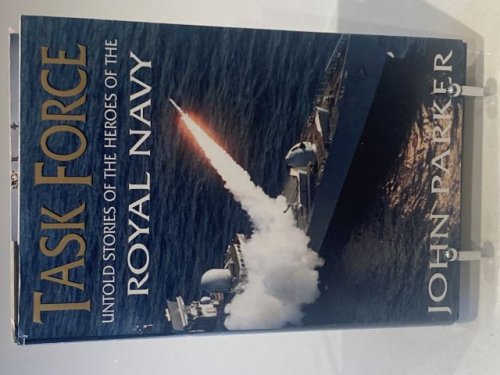 Task Force - Untold Stories of the Heroes of the Royal Navy