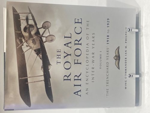 The Royal Air Force: An Encyclopaedia of the Inter-war years 1918 - 1929