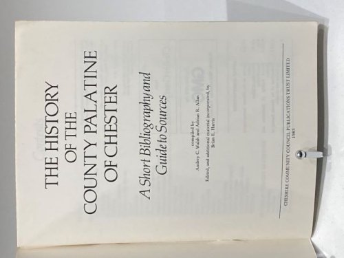 The History of the County Palatine of Chester A Short Bibliography and Guide to Sources