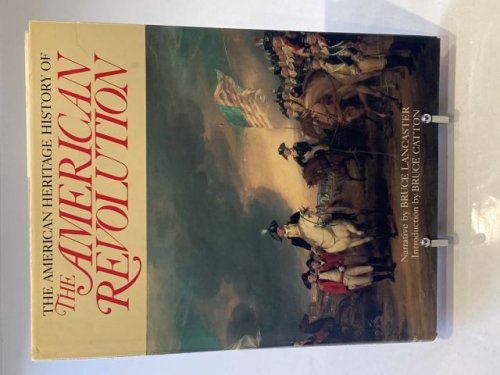 The American Heritage History of the American Revolution