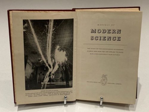 Marvel's of Modern Science. The Story of the Discoveries of Modern Science and How They are Applied to Shape Our Lives and Direct Our Futures.