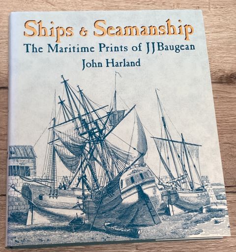 Ships and Seamanship The Maritime Prints of J J Baugean