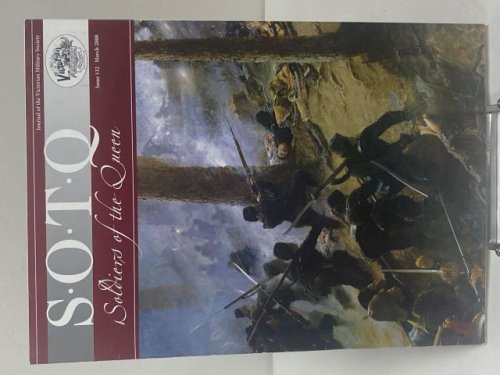 S.O.T.Q. Soldiers of the Queen. Journal of the Victorian Military Society. Issue 132 March 2008