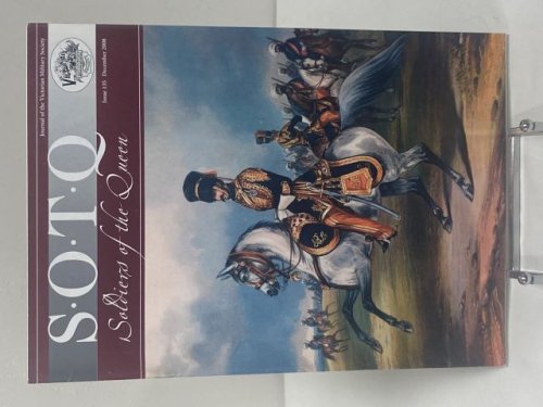 S.O.T.Q. Soldiers of the Queen. Journal of the Victorian Military Society. Issue 135 December 2008