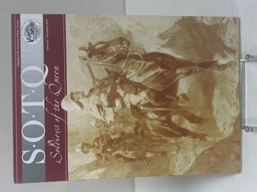S.O.T.Q. Soldiers of the Queen. Journal of the Victorian Military Society. Issue 143 December 2010