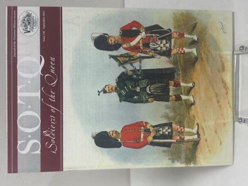 S.O.T.Q. Soldiers of the Queen. Journal of the Victorian Military Society. Issue 146 September 2011