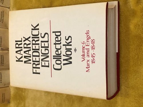 Karl Marx Frederick Engels Collected Works Volume 6 Marx and Engels 1845-1848