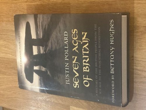 Seven Ages of Britain - A History of the British People from the Ice Age to the Industrial Revolution
