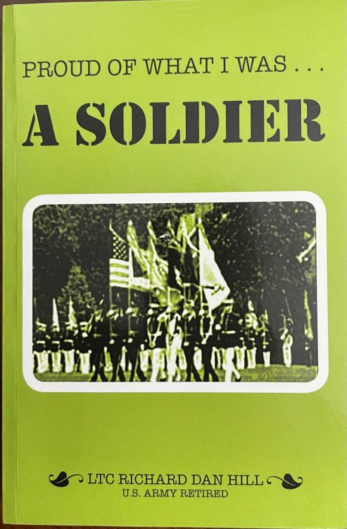 Proud of What I Was . . . A Soldier - The story of one soldier's career in the United States Army and the people he met along the way