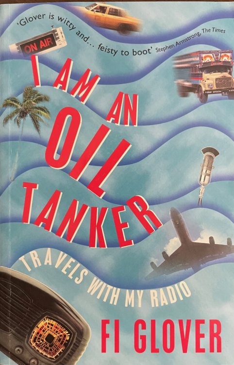 I Am an Oil Tanker: Travels with my Radio