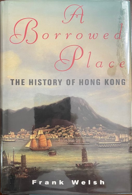 A Borrowed Place: The History of Hong Kong