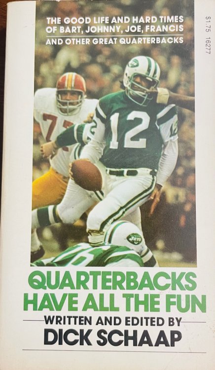 Quarterbacks Have All the Fun: The Good Life and Hard Times of Bart, Johnny, Joe, Francis, and Other Great Quarterbacks