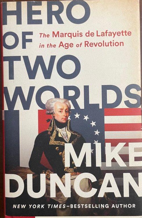 Hero of Two Worlds: The Marquis de Lafayette in the Age of Revolution