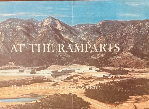At the Ramparts, the United States Air Force Academy [Personal Record of Mr. Brad Beckstrom, Member of the first class to graduate]