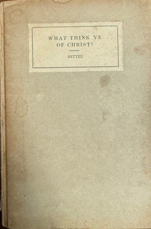 What Think Ye of Christ (New and Revised Edition)