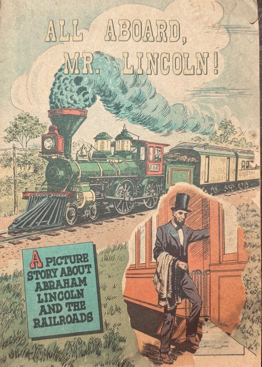 All Aboard, Mr. Lincoln! [A Picture Story About Abraham Lincoln and the Railroads]