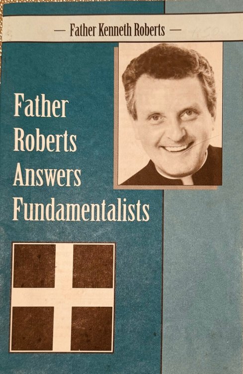 Father Roberts Answers Fundamentalists