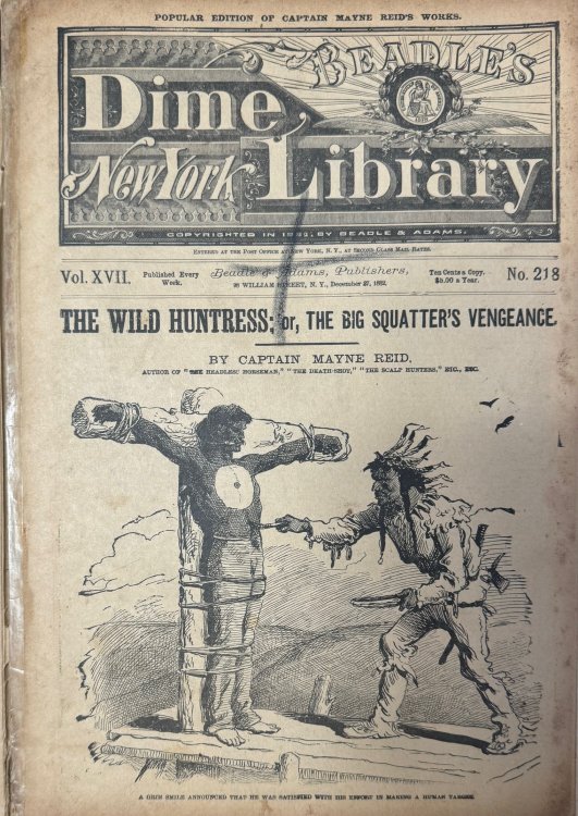 The Wild Huntress; or, The big Squatter's Vengeance - Beadle's New York Dime Library Vol. XVII, No. 218 (December 27, 1882)