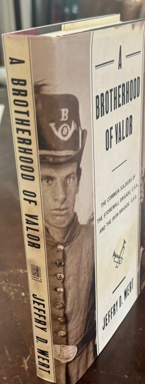 A Brotherhood of Valor: the common soldiers of the Stonewall Brigade, C.S.A., and the Iron Brigade, U.S.A.
